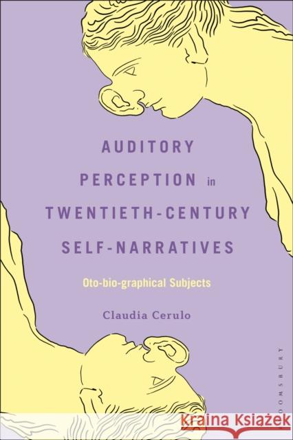Auditory Perception in Twentieth-Century Self-Narratives Dr. Claudia (University of Naples Federico II, Italy) Cerulo 9798765139172 Bloomsbury Publishing USA