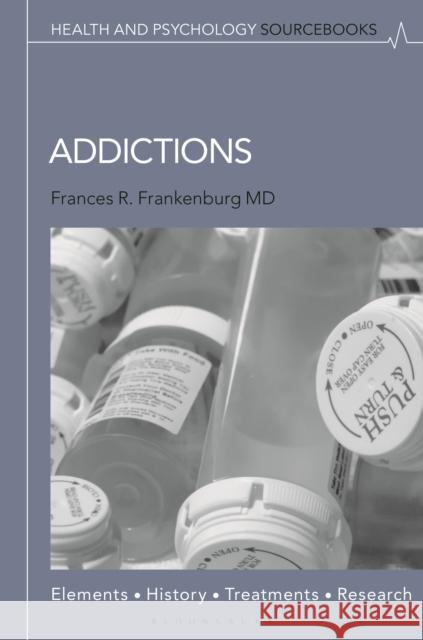 Addictions: Elements, History, Treatments, and Research  9798765151204 Bloomsbury Publishing Plc