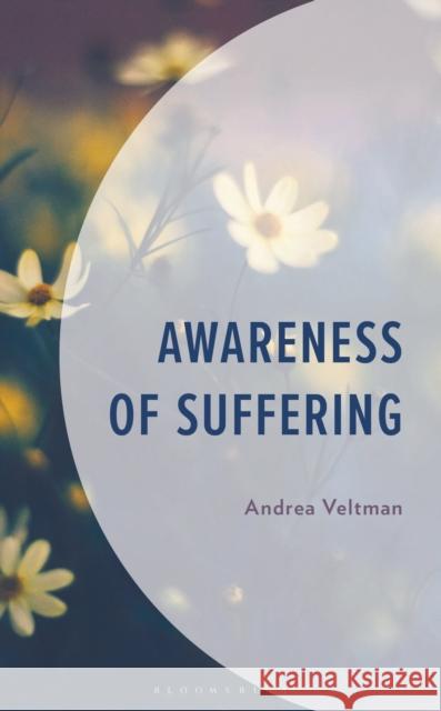 Awareness of Suffering Andrea Veltman 9798765153635 Bloomsbury Publishing Plc