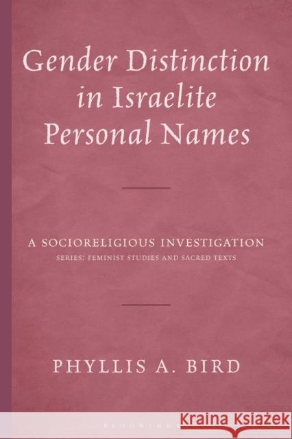 Gender Distinction in Israelite Personal Names Dr. Phyllis A. (Garrett-Evangelical Theological Seminary) Bird 9798765159361 Bloomsbury Publishing USA
