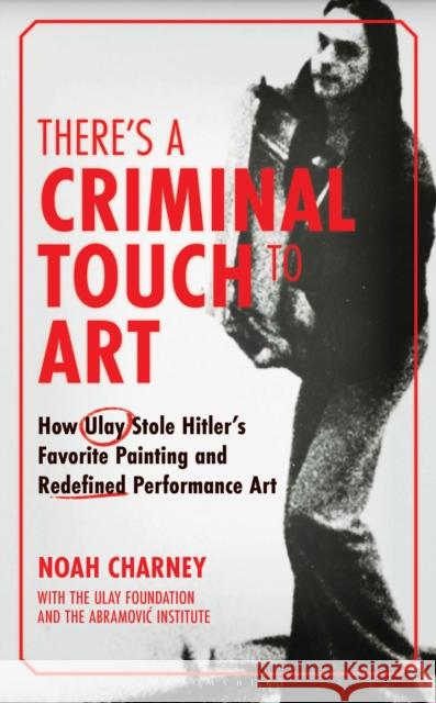 There's a Criminal Touch to Art Noah (Art historian, author) Charney 9798765163047
