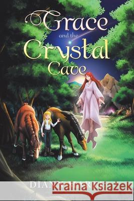 Grace and the Crystal Cave Diann Maree 9798765200230