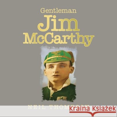 Gentleman Jim McCarthy Thompson, Neil 9798765215388 Balboa Press UK