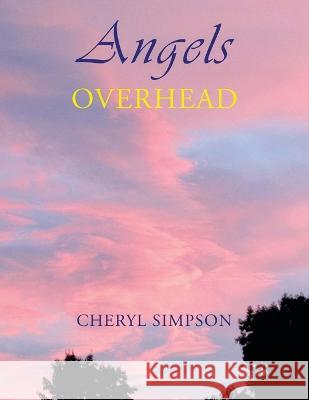 Angels Overhead Cheryl Simpson 9798765227619