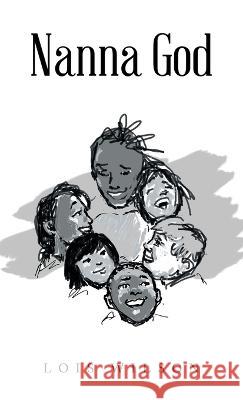 Nanna God Lois Wilson 9798765227848 Balboa Press