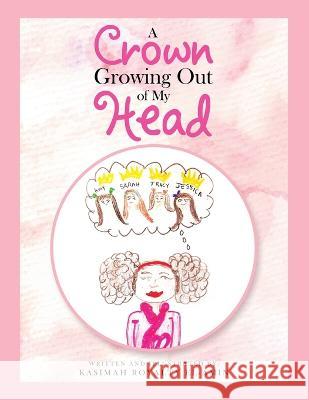 A Crown Growing out of My Head Kasimah Royalty El-Amin 9798765228760