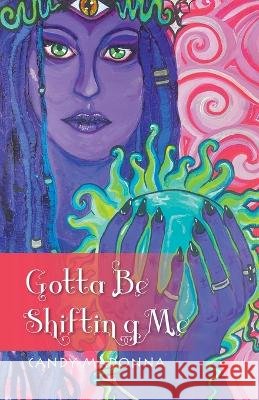 Gotta Be Shifting Me Candy Madonna 9798765229057
