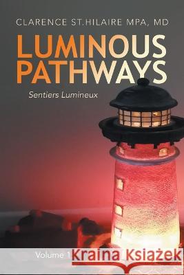 Luminous Pathways Clarence, MD St Hilaire Mpa 9798765229231 Balboa Press