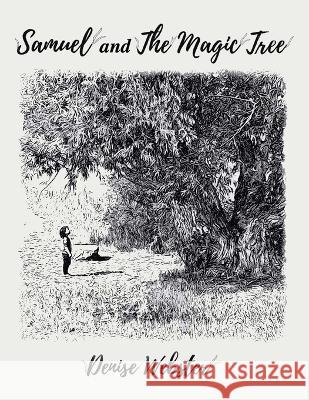 Samuel and the Magic Tree Denise Webster 9798765230558