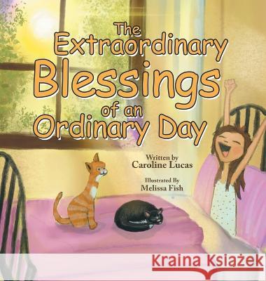 The Extraordinary Blessings of an Ordinary Day Lucas Caroline Lucas 9798765234143 Balboa Press