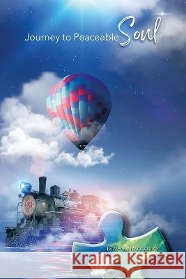 Journey to Peaceable Soul Megan Macaulay 9798765234655