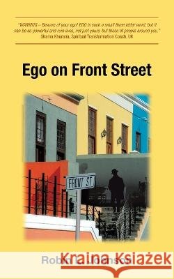Ego on Front Street Robin L Johnson 9798765235379