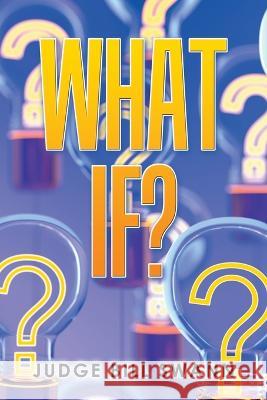 What If? Judge Bill Swann 9798765235423