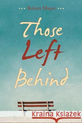Those Left Behind Robert Mayer 9798765239285