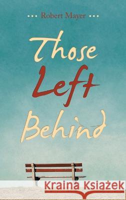 Those Left Behind Robert Mayer 9798765239308