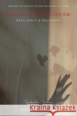 Navigating Narcissism: Resiliency & Recovery Isabella Imani 9798765244401