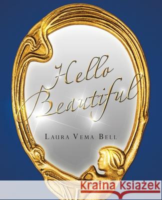 Hello Beautiful Laura Vema Bell 9798765250570