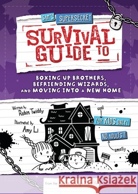 Sam's Supersecret Survival Guide to Boxing Up Brothers, Befriending Wizards, and Moving Into a New Home Twiddy, Robin, Li, Amy 9798765628416 Lerner Publications (Tm)