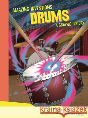 Drums: A Graphic History Burns, Jason M., Francisco Garza, Julio 9798765647462 Graphic Universe (Tm)