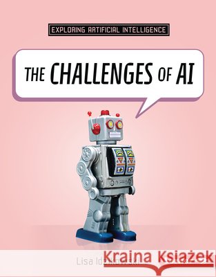 The Challenges of AI Idzikowski, Lisa 9798765647899 Lerner Publications (Tm)