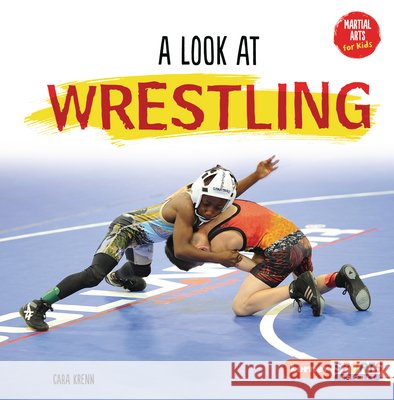 A Look at Wrestling Krenn, Cara 9798765647998 Lerner Publications (Tm)