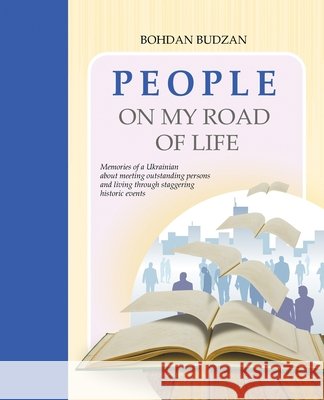 People on My Road of Life Dr Bohdan Budzan 9798765796986