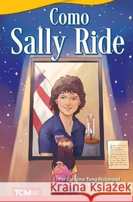 Como Sally Ride Caroline Tung Richmond, Felia Hanakata 9798765907306
