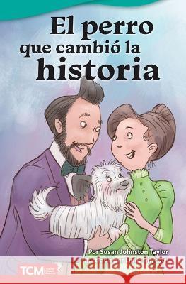 El perro que cambió la historia Susan Johnston Taylor, Linda Silvestri 9798765907351