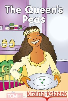 The Queen’s Peas: Level 1: Book 20 Jodene Smith, Ivona Križak 9798765924204 Teacher Created Materials, Inc