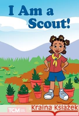 I Am a Scout!: Level 2: Book 20 Dona Herweck Rice, Tisha Salibo 9798765924501