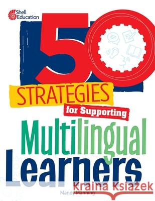 50 Strategies for Supporting Multilingual Learners Mandy Manning 9798765946244 Shell Educational Publishing