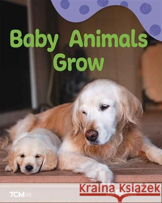 Baby Animals Grow: A Wordless Nonfiction Book Jill Malcolm, Jill Malcolm 9798765961452
