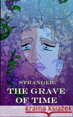 Stranger: The Grave of Time Skye Isabelle Russell 9798766047230 Independently Published