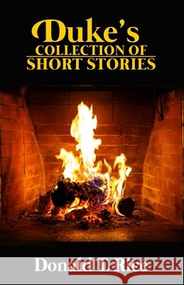 Duke's Collection of Short Stories Donald T Rice 9798766170334