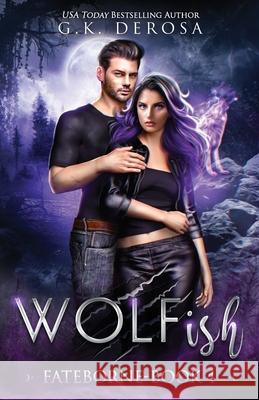 Wolfish: Fateborne G K DeRosa   9798766208006 Independently Published