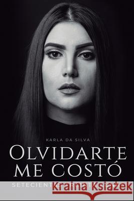 Olvidarte me costó setecientas treinta lunas: Un duelo emocional hecho poesía Da Silva, Karla 9798766398684 Independently Published