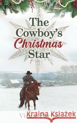 The Cowboy's Christmas Star Vickie Phelps 9798766506065 Independently Published