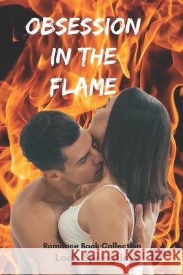 Obsession in the Flame: Romance Book Collection Leah Springfield   9798766575085 Independently Published