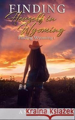 Finding Herself in Wyoming Ann Tosti 9798766810308 Independently Published