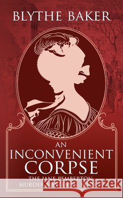 An Inconvenient Corpse Blythe Baker 9798766879039