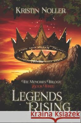Legends Rising Kristin Noller 9798767411733