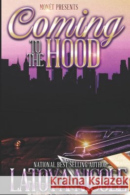 Coming to the Hood Latoya Nicole 9798767620166 Independently Published
