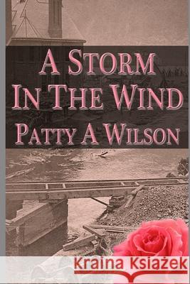 A Storm in the Wind Patty A Wilson 9798767910052