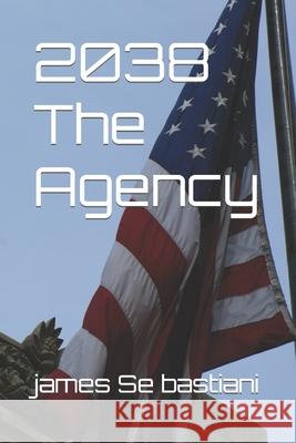 2038 The Agency James R Sebastiani   9798767992423