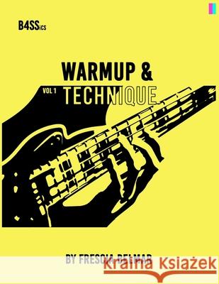 B4ssics, Vol 1: Warmup & Technique (Eng) Belmar, Frescia 9798768028084 Independently published