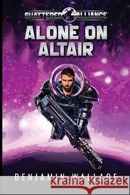Alone on Altair Benjamin Wallace 9798768142513 Independently Published
