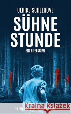Sühnestunde: Ein Eifelkrimi Schelhove, Ulrike 9798768331948 Independently Published