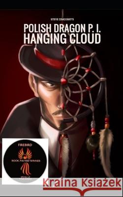 Hanging Cloud (Polish Dragon P. I.) Steve Zimcosky   9798768426071 Independently Published