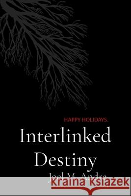 Interlinked Destiny Joel M Andre 9798768474973