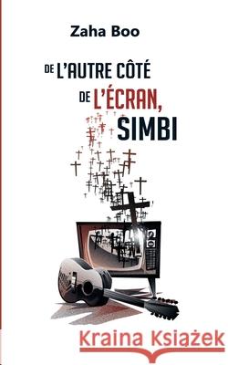 De l'autre côté de l'écran, Simbi Zaha Boo 9798768496364 Independently Published